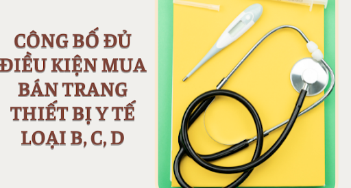 dieu kien kinh doanh y te - Thủ tục công bố đủ điều kiện kinh doanh trang thiết bị y tế B,C, D