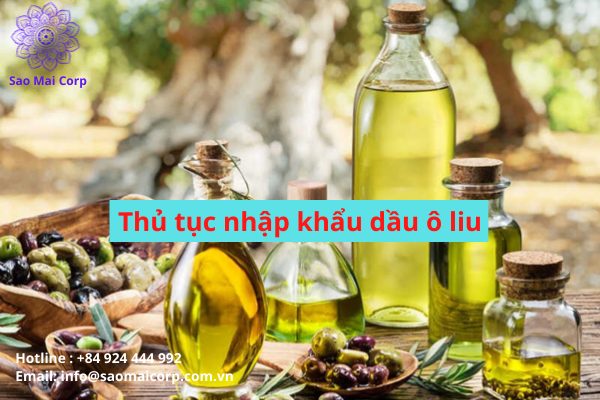 thu tuc nhap khau dau o liu - Thủ tục nhập khẩu dầu ô liu