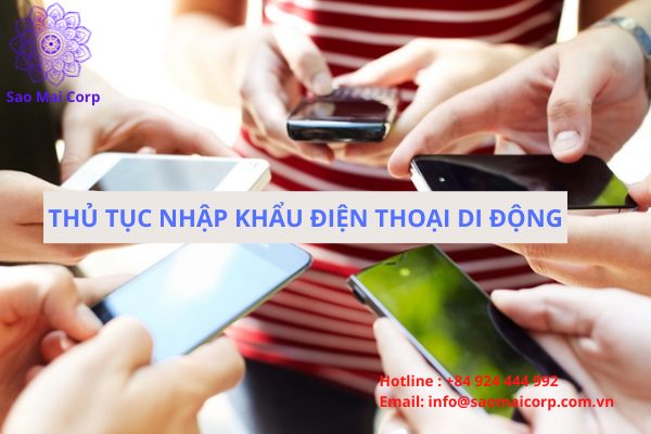 thủ tục nhập khẩu điện thoại di động