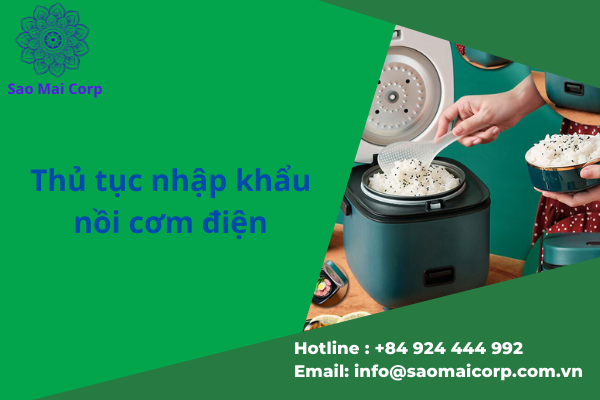 thu tuc nhap khau noi com dien - Thủ tục nhập khẩu nồi cơm điện