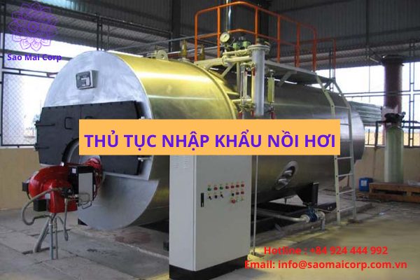 thu tuc nhap khau noi hoi - Thủ tục nhập khẩu nồi hơi