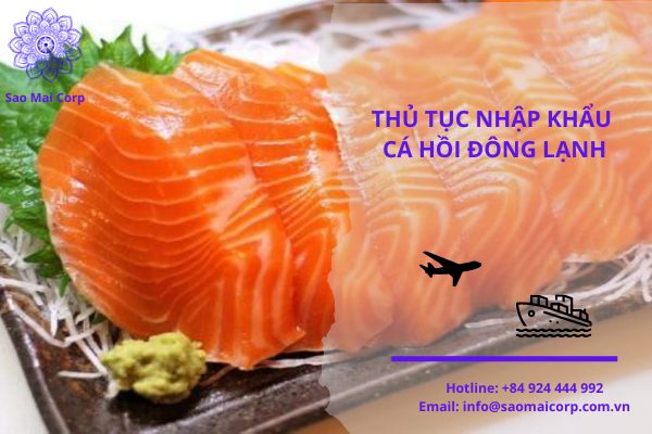 Thủ tục nhập khẩu cá hồi đông lạnh